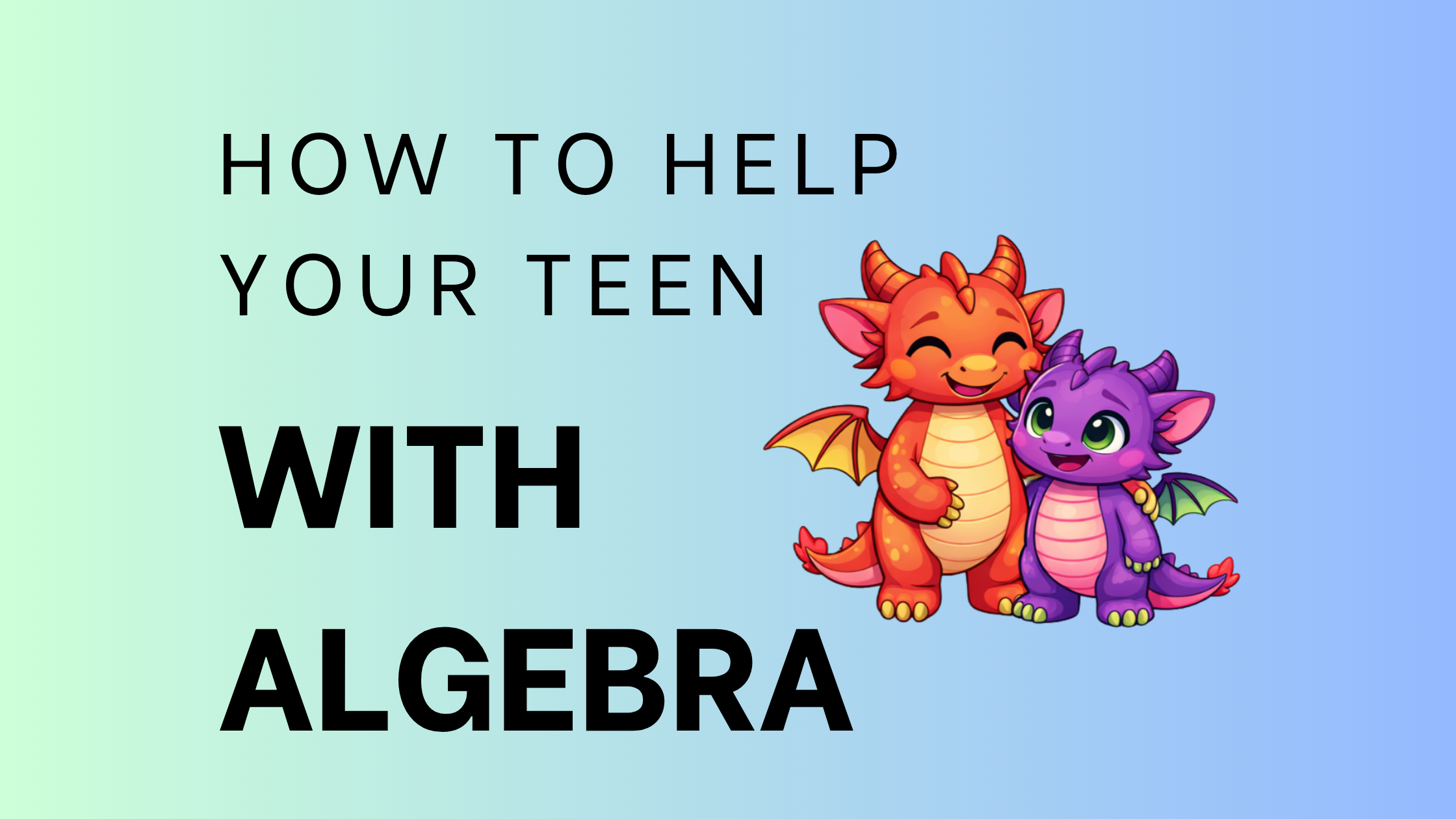 Guide for parents on how to help teenagers with algebra homework including strategies for supporting learning without remembering the math yourself