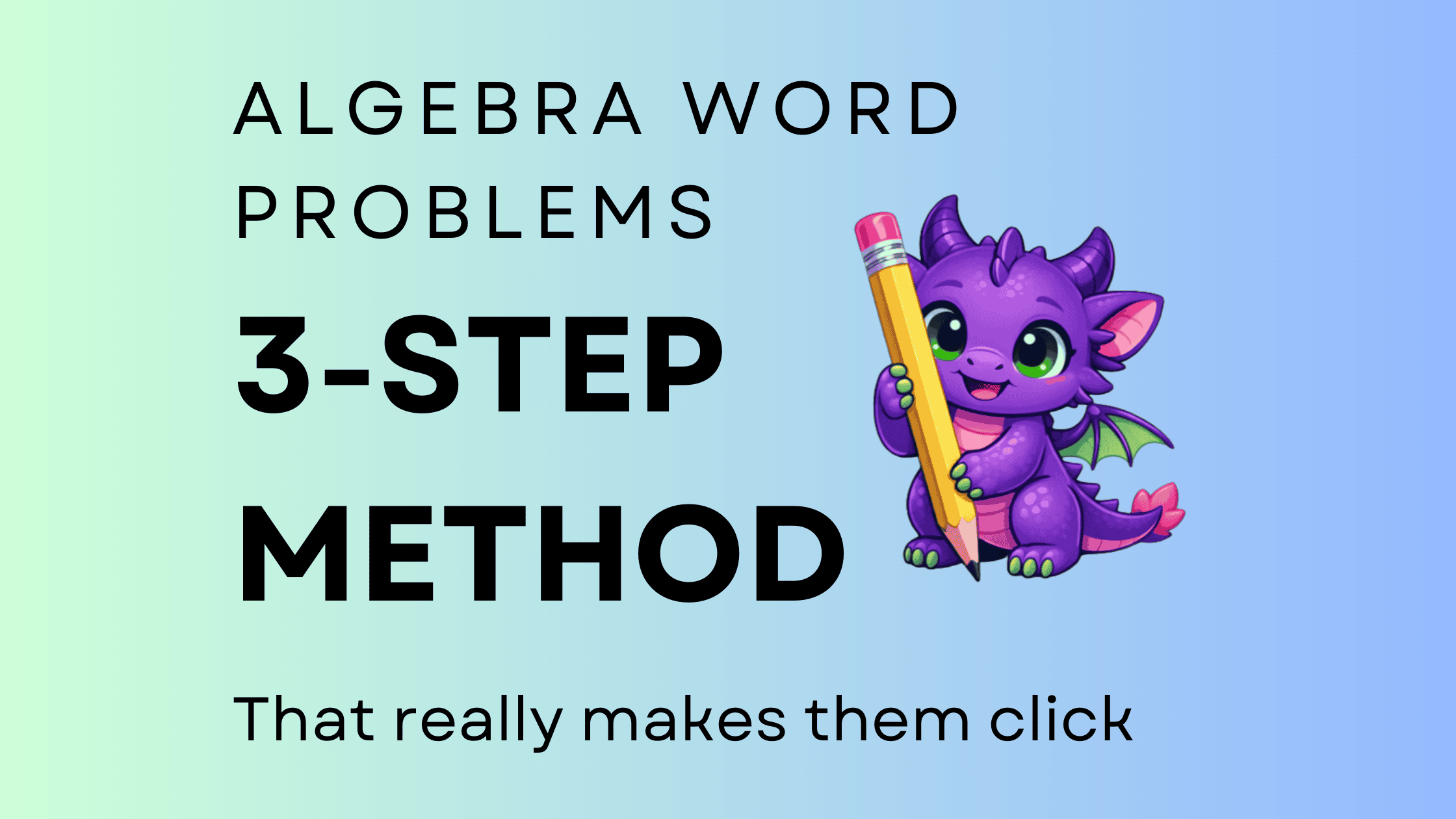 Algebra word problems - the 3 step method that makes them click
