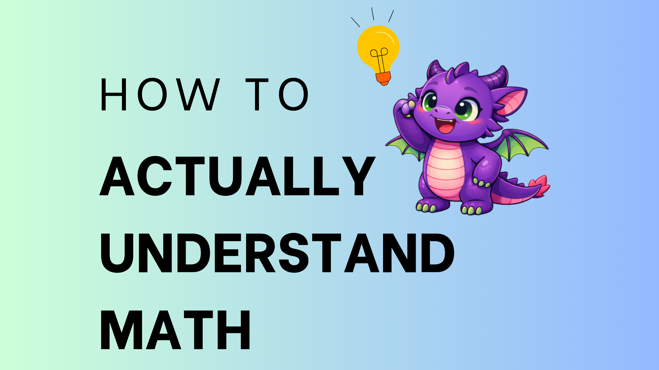How to Actually Learn Math (Instead of Just Memorizing)