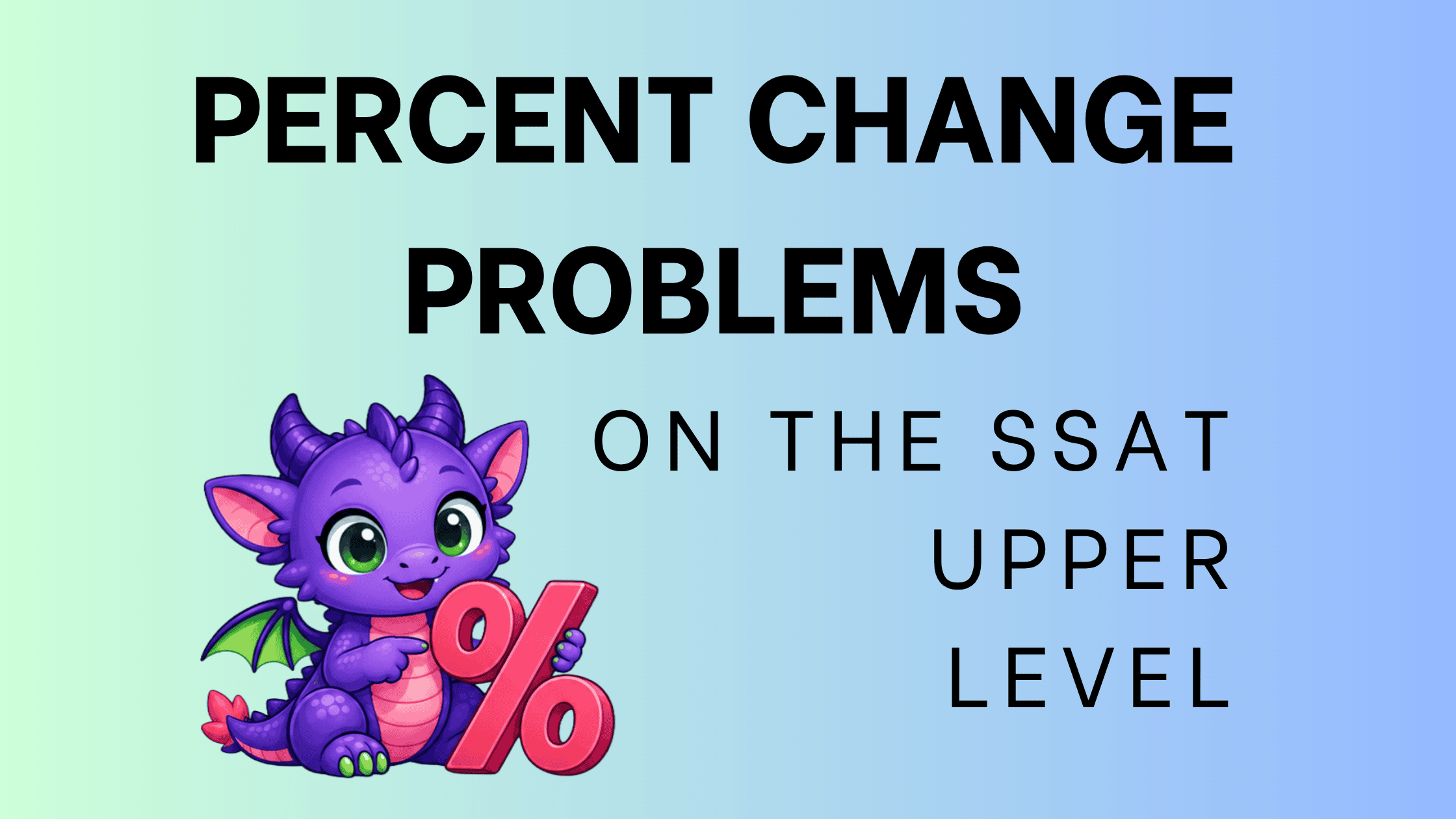 How to Solve Percent Change Problems on the SSAT Upper Level