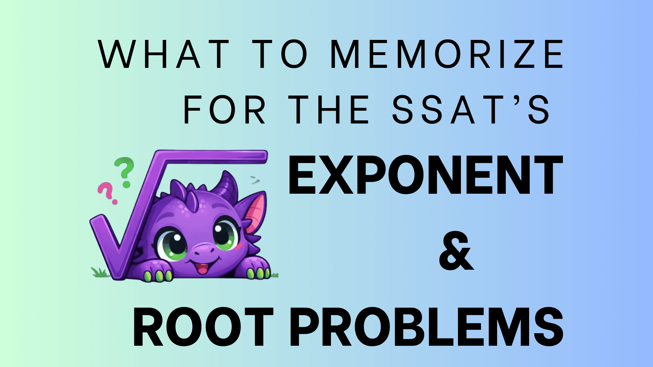 What to Memorize for Exponents and Roots on the SSAT Upper Level