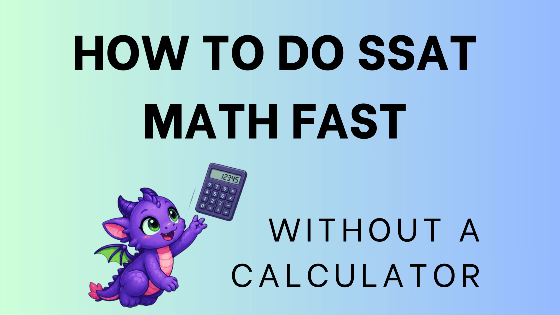 No Calculator on the SSAT? Here’s How to Do the Math Fast